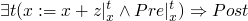 $$\exists
  t (x := x+z|^t_x \wedge Pre|^t_x) \Rightarrow Post$$