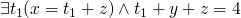 $\exists t_1 (x = t_1+z) \wedge t_1 + y + z = 4$