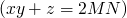 $(xy + z = 2MN)$