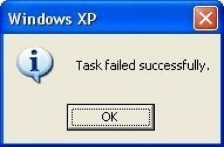Windows XP: Task failed successfully. <OK>