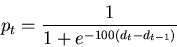 \begin{displaymath}
p_t = \frac{1}{1 + e^{-100 (d_t - d_{t-1})}}
\end{displaymath}